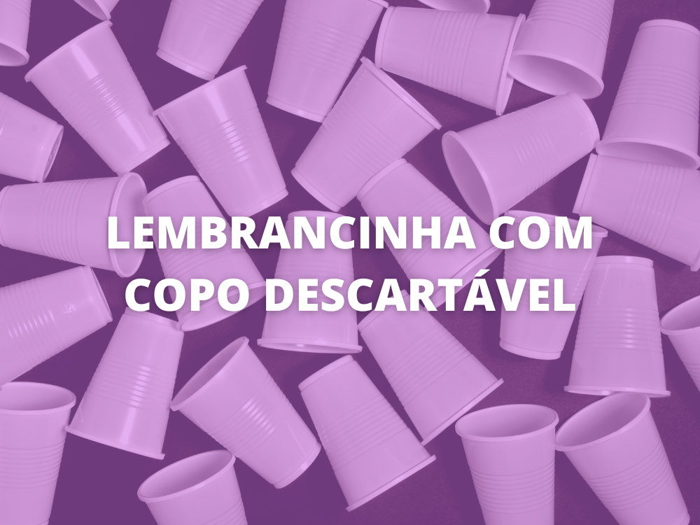 lembrancinha com copo descartável