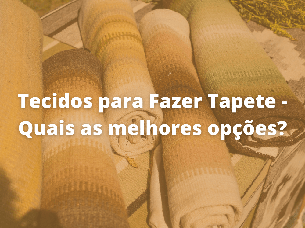 tecidos para fazer tapete