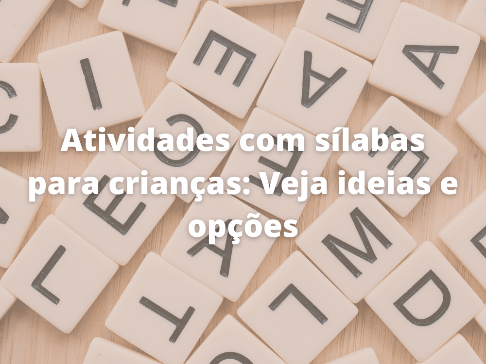 Atividades com sílabas para crianças: Veja ideias e opções