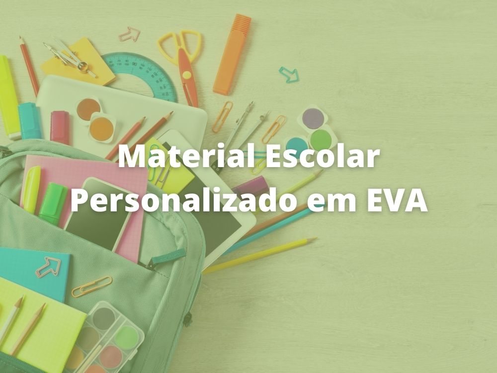 Material Escolar Personalizado em EVA