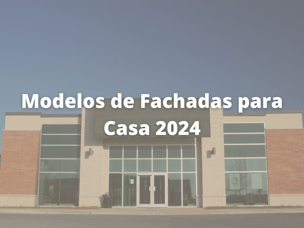 Modelos de Fachadas para Casa 2024