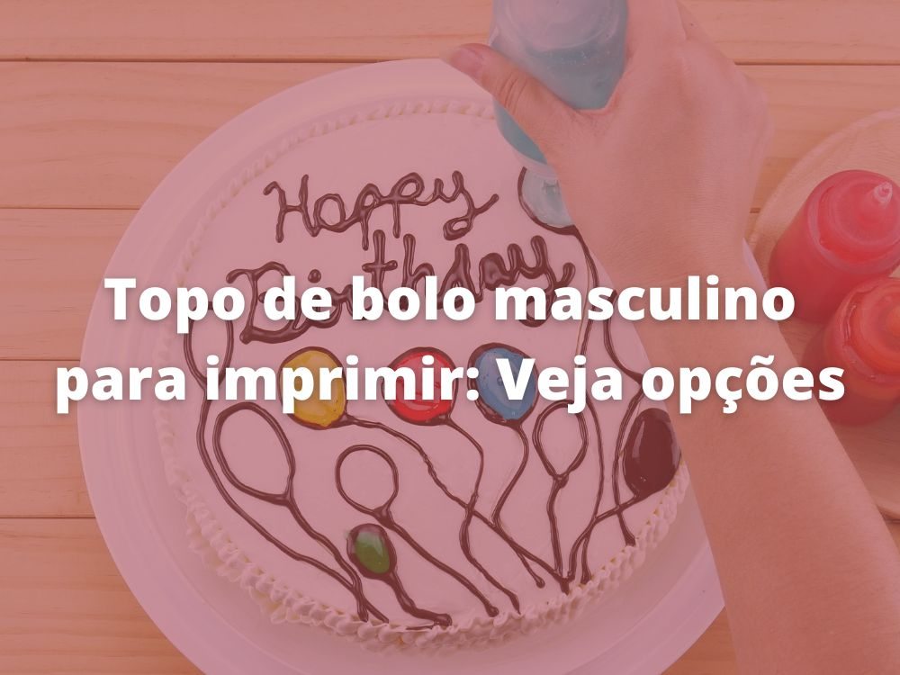 Topo de bolo masculino para imprimir