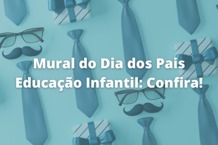 Mural do Dia dos Pais Educação Infantil