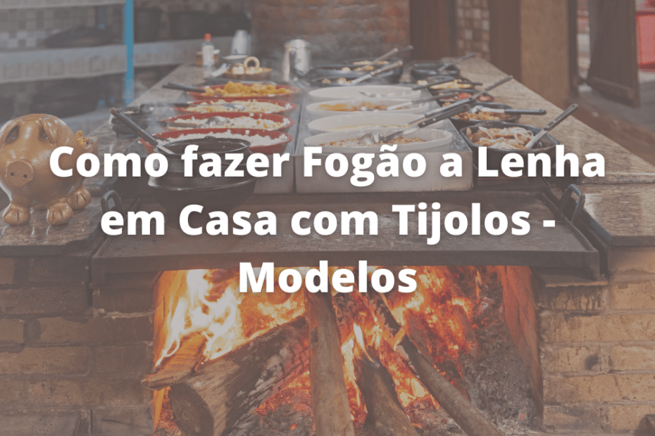 Como fazer Fogão a Lenha em Casa com Tijolos - Modelos