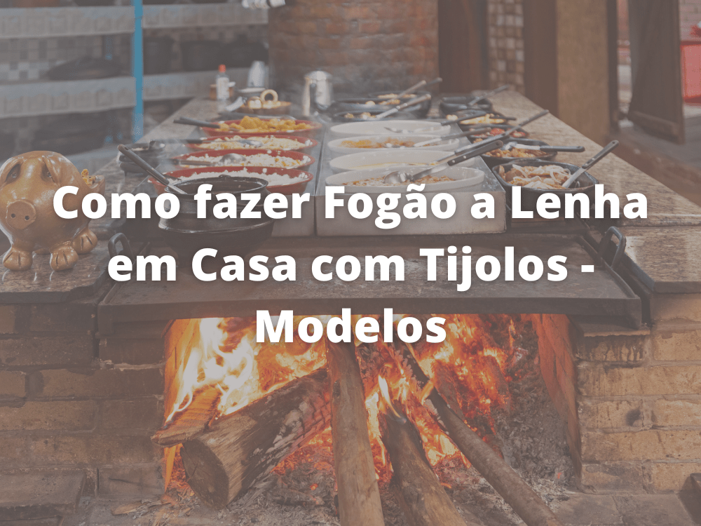 Como fazer Fogão a Lenha em Casa com Tijolos - Modelos