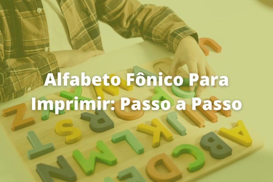 Alfabeto Fônico Para Imprimir: Passo a Passo